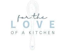 For the Love of a Kitchen